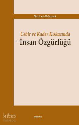 Cebir ve Kader Kıskacında İnsan Özgürlüğü - Kitapiks.com