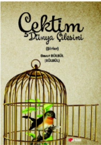 Çektim Dünya Çilesini;Şiirler