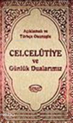 Celcelutiye ve Günlük Dualarımız Kod 1029 (Ciltli); Açıklamalı ve Türk