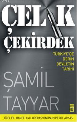 Çelik Çekirdek; Türkiye'de Derin Devletin Tarihi - Kitapiks.com