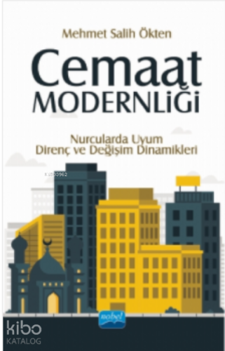 Cemaat Modernliği; Nurcularda Uyum, Direnç ve Değişim Dinamikleri - Ki