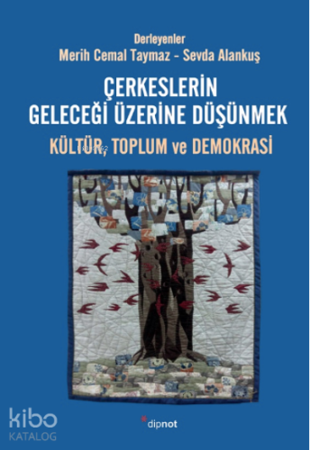 Çerkeslerin Geleceği Üzerine Düşünmek: Kültür, Toplum ve Demokrasi - K