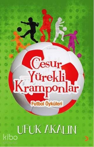 Cesur Yürekli Kramponlar; Futbol Öyküleri - Kitapiks.com