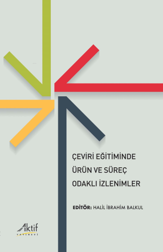 Çeviri Eğitiminde Ürün Ve Süreç Odaklı İzlenimler - Kitapiks.com