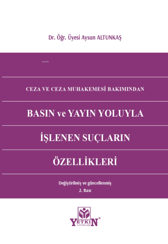 Ceza ve Ceza Muhakemesi Bakımından Basın ve Yayın Yoluyla İşlenen Suçların Özellikleri