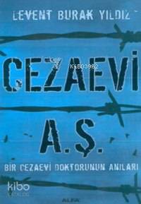 Cezaevi A. Ş.; Bir Cezaevi Doktorunun Anıları