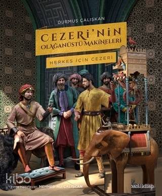 Cezeri'nin Olağanüstü Makineleri (Ciltli); Herkes İçin Cezeri