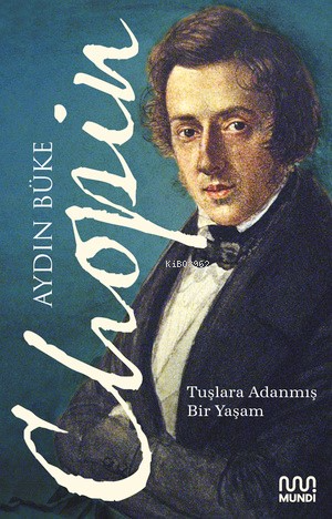 Chopin;Tuşlara Adanmış Bir Yaşam - Kitapiks.com