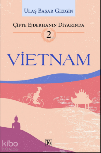 Çifte Ejderhanın Diyarında - 2: Vietnam - Kitapiks.com
