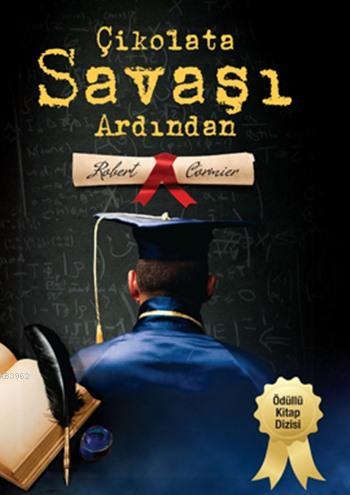 Çikolata Savaşı Ardından; 14+ Yaş - Kitapiks.com