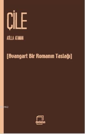 Çile; Avangard Bir Romanın Taslağı - Kitapiks.com