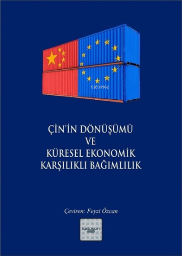Çin’in Dönüşümü ve Küresel Ekonomik Karşılıklı Bağımlılık ;Avrupa Parlamentosu Raporu