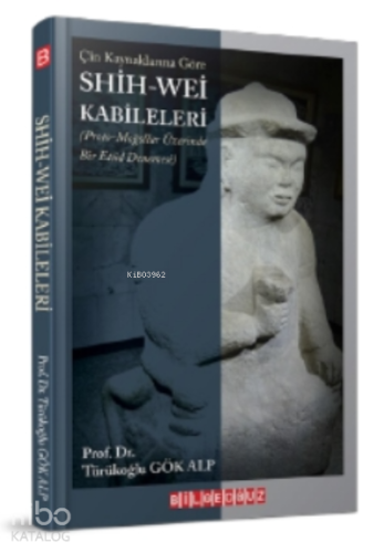 Çin Kaynaklarına Göre Shih - i Wei Kabileleri;(Proto-Moğollar Üzerinde Bir Etüd Denemesi)
