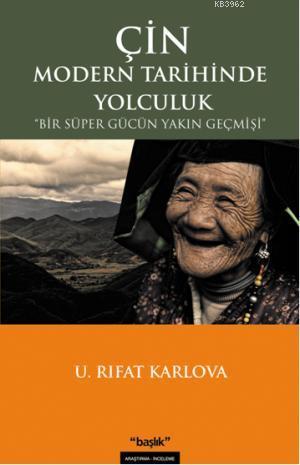Çin Modern Tarihinde Yolculuk; Bir Süper Gücün Yakın Geçmişi
