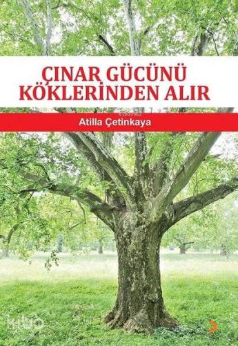 Çınar Gücünü Köklerinden Alır - Kitapiks.com