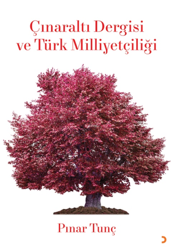 Çınaraltı Dergisi ve Türk Milliyetçiliği - Kitapiks.com