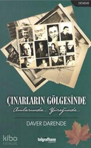 Çınarların Gölgesinde; Anılarımda... Yüreğimde... - Kitapiks.com