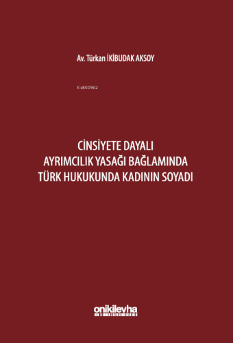 Cinsiyete Dayalı Ayrımcılık Yasağı Bağlamında Türk Hukukunda Kadının Soyadı
