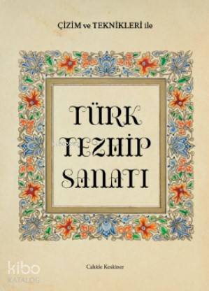Çizim ve Teknikleriyle Türk Tezhip Sanatı