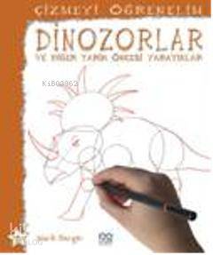 Çizmeyi Öğrenelim - Dinazorlar ve Diğer Tarih Öncesi Yaratıklar - Kita