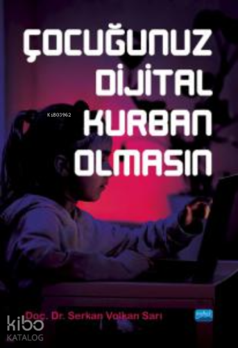 Çocuğunuz Dijital Kurban Olmasın - Kitapiks.com