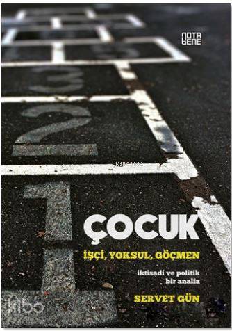 Çocuk : İşçi,Yoksul,Göçmen; İktisadi Ve Politik Bir Analiz - Kitapiks.