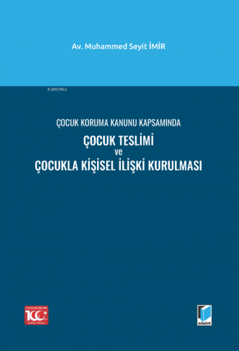 Çocuk Koruma Kanunu Kapsamında Çocuk Teslimi ve Çocukla Kişisel İlişki Kurulması