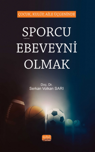 Çocuk, Kulüp, Aile Üçgeninde Sporcu Ebeveyni Olmak - Kitapiks.com