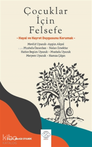 Çocuklar İçin Felsefe Hayal ve Hayret Duygusunu Korumak - Kitapiks.com