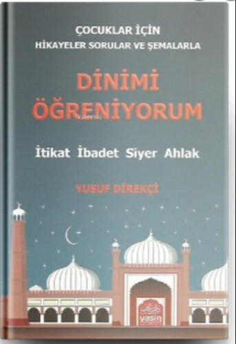 Çocuklar İçin Hikayeler Sorular ve Şemalarla Dinimi Öğreniyorum;İtikat-İbadet-Siyer-Ahlak