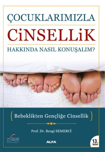 Çocuklarımızla Cinsellik Hakkında Nasıl Konuşalım?; Bebeklikten Gençliğe Cinsellik