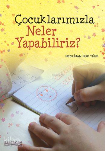 Çocuklarımızla Neler Yapabiliriz? - Kitapiks.com