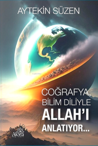 Coğrafya Bilim Diliyle Allahı Anlatıyor (8-12 Yaş) Renkli - Kitapiks.c