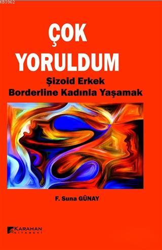Çok Yoruldum; Şizoid Erkek ve Borderline Kadınla Yaşamak - Kitapiks.co