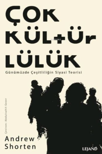 Çokkültürlülük - Günümüzde Çeşitliliğin Siyasi Teorisi - Kitapiks.com
