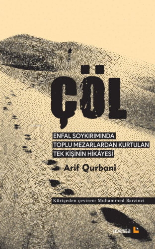 Çöl;Enfal Soykırımı'nda Toplu Mezarlardan Kurtulan Tek Kişinin Hikâyesi