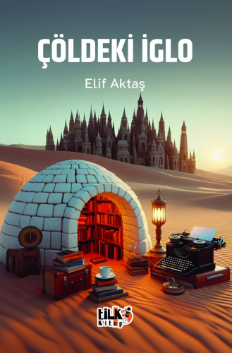 Çöldeki İglo - Kitapiks.com