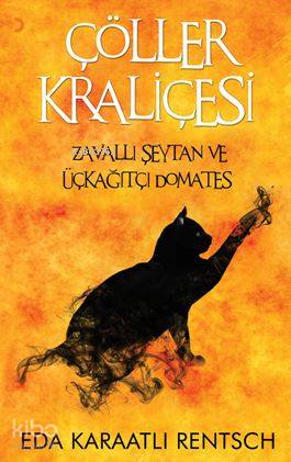 Çöller Kraliçesi; Zavallı Şeytan ve Üçkağıtçı Domates - Kitapiks.com