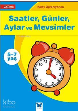 Collins Kolay Öğreniyorum - Saatler, Günler, Aylar ve Mevsimler (5-7 Yaş); Kolay Öğreniyorum
