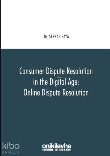 Consumer Dispute Resolution in the Digital Age: Online Dispute Resolut