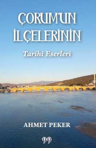Çorum’un İlçelerinin Tarihi Eserleri - Kitapiks.com