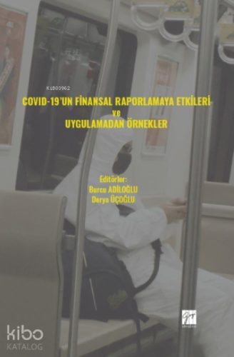 COVID-19' un Finansal Raporlamaya Etkileri ve Uygulamadan Örnekler