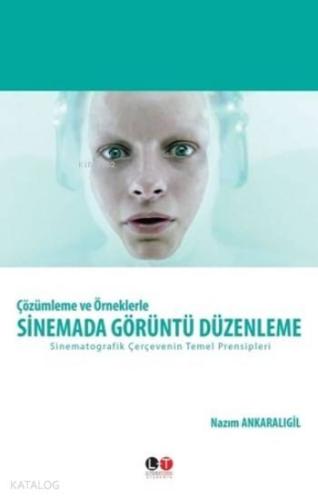 Çözümleme Ve Örneklerle Sinemada Görüntü Düzenleme - Kitapiks.com