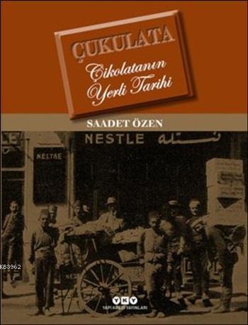 Çukulata - Çikolatanın Yerli Tarihi (Ciltli) - Kitapiks.com
