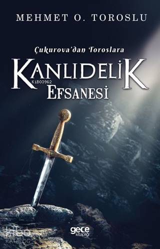 Çukurova'dan Toroslara Kanlıdelik Efsanesi