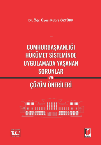 Cumhurbaşkanlığı Hükümet Sisteminde Uygulamada Yaşanan Sorunlar ve Çöz