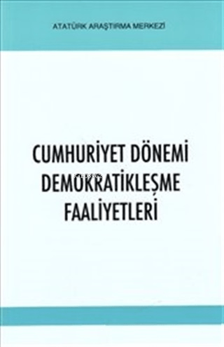 Cumhuriyet Dönemi Demokratikleşme Faaliyetleri