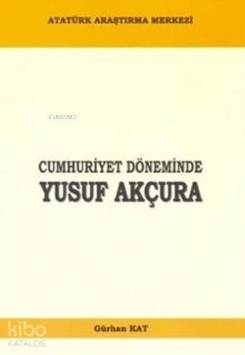 Cumhuriyet Döneminde Yusuf Akçura