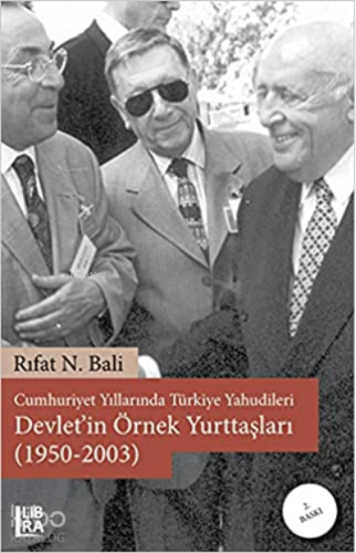 Cumhuriyet Yillarinda Türkiye Yahudileri - Devlet'in Örnek Yurttaslari