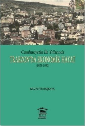 Cumhuriyetin İlk Yıllarında Trabzon'da Ekonomik Hayat (1923-1950) - Ki